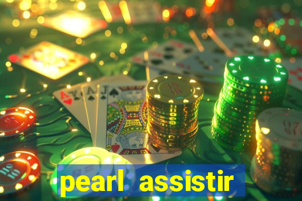 pearl assistir online megaflix